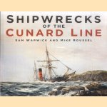 Shipwrecks of the Cunard Line door Sam Warwick e.a.