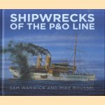 Shipwrecks of the P&O Line door Sam Warwick e.a.