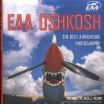 EAA Oshkosh. The Best AirVenture Photography door Bryan Hal e.a.