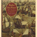 Tudor Sea Power. The Foundation of Greatness door David Childs