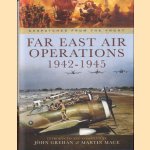 Far East Air Operations 1943-1945 door John Grehan e.a.