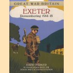 Great War Britain. Exeter Remembering 1914-18 door David Parker