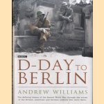 D-Day to Berlin door Andrew Williams