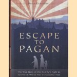 Escape to Pagan. The True Story of One Family's Fight to Survive in World War II Occupied Asia door Brian Devereux