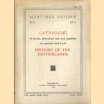 Martinus Nijhoff. Catalogue of books, periodical sets and pamplets on general and local History of the Netherlands door Martinus Nijhoff