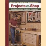 Projects for Your Shop. Building Your Own Workshop Essentials door Matthew Teague