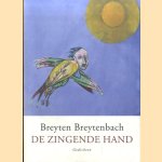 De zingende hand. Gedichten 2007-2016 *GESIGNEERD met opdracht aan Remco Campert* door Breyten Breytenbach