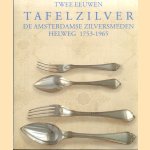 Twee eeuwen tafelzilver. De Amsterdamse zilversmeden Helweg 1753-1965 door B.J. van Benthem