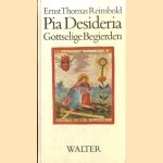 Pia Desideria. Gottselige Begierden. Nach Hermann Hugos Werk von 1624 door Ernst Thomas Reimbold