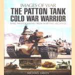 The Patton Tank. Cold War Warrior. Rare photographs from wartime archives door Michael Green