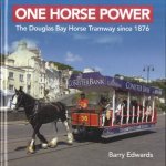 One Horse Power. The Douglas Bay Horse Tramway since 1876 door Barry Edwards