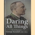 Daring All Things. The Autobiography of George Kendall (1881-1961)
George Kendall
€ 15,00