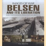 Belsen and its Liberation. Rare Photographs from Wartime Archives door Ian Baxter