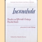 Incunabula. Studies in Fifteenth-Century Printed Books presented by Lotte Hellinga door Martin Davies