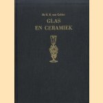 Glas en ceramiek, de kunsten van het vuur door Dr. H.E. van Gelder