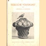 Tegelsche Volkskunst door J. Bechtold e.a.