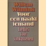 Voor een naakt iemand. Liedjes voor volwassenen door Willem Wilmink