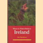 Where to Watch Birds in Ireland door Clive D. Hutchinson