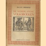 De Nederlandse volksboeken: ontstaan en geschiedenis van de Nederlandse prozaromans, gedrukt tussen 1475 en 1540 door Dr Luc Debaene