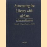 Automating the Library with AskSam: A Practical Handbook door Marcia D. e.a.