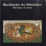 Blockbücher des Mittelalters. Bilderfolgen als Lektüre door S. Mertens