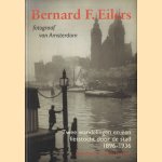 Bernard F. Eilers. Fotograaf van Amsterdam. Twee wandelingen en een fietstocht door de stad 1896-1936 door Betsy Dokter e.a.