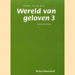 Wereld van geloven 3 - docentenboek door Hedzer van der Kooi