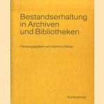 Bestandserhaltung in Archiven und Bibliotheken door Hartmut Weber