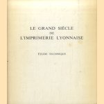 Le grand siècle de l'imprimerie Lyonnaise. Étude technique door Maurice Audin