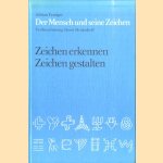 Der Mensch und seine Zeichen. Zeichen erkennen, Zeichen gestalten. I. Band door Adrian Frutiger e.a.