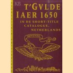 t'Gulde Iaer 1650 in de Short-Title Catalogue, Netherlands. door J.A. Gruys e.a.