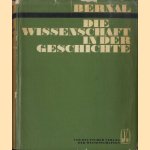 Die Wissenschaft in der Geschichte door J.D. Bernal