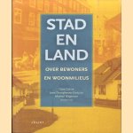 Stad en land. Over bewoners en woonmilieus. Opstellen aangeboden aan Rob van Engelsdorp Gastelaars bij zijn afscheid als hoogleraar sociale geografie aan de Universiteit van Amsterdam door Cees Cortie e.a.