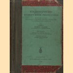 Bibliography and modern book production. Notes and Sources for Student Librarians, Printers, Booksellers, Stationers, Book-collectors door Percy Freer