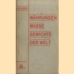 Währungen, Masse, Gewichte der ganzen Welt door E. S. von Oelsen