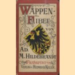 Wappenfibel. Kurze Zusammenstellung der hauptsächlichsten heraldischen und genealogischen Regeln door Ad.M. Hildebrandt