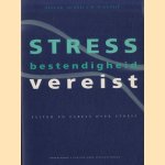 Stress bestendigheid vereist. Feiten en fabels over stress door Jacques A.M. Winnubst