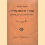 Grundzüge der Geschichte der Chemie. Richtlinien einer Entwicklungsgeschichte der allgemeinen Ansichten in der Chemie door W. Herz