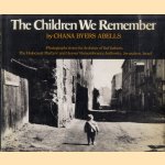 The Children We Remember. Photographs from the Archives of Yad Vashem, the Holocaust Martyrs' and Heroes' Remembrance Authority, Jerusalem, Israel door Chana Byers Abells