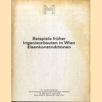 Beispiele früher Ingenieurbauten in Wien Eisenkonstruktionen door Dr. Robert Waissenberger