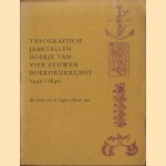 Typografisch jaartallenboekje van vier eeuwen boekdrukkunst door A. Nonymus