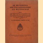 De beteekenis der palaeographie als wetenschap. Rede door Dr. Willibrord Lampen