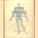 André Vésale Rénovateur de l'anatomie humaine 1515-1564. Documents conservés en Belgique et exposés à la Bibliothèque royale à Bruxelles, du 22 juillet au 21 septembre 1957 door Various