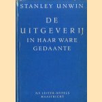 De uitgeverij in haar ware gedaante door Stanley Unwin