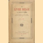 Le livre belge à gravures. Guide de l'amateur de livres illustrés imprimés en Belgique avant le XVIIIe siècle door Dr. M. Funck