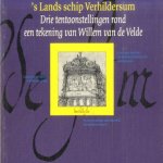 's Lands schip Verhildersum. Drie tentoonstellingen rond een tekening van Willem van de Velde door H.Th. van Veen e.a.