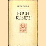 Buchkunde Ein Überblick über die Geschichte des Buch- und Schriftwesens door Fritz Funke