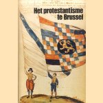 Het protestantisme te Brussel door Ds. E.M. Braekman