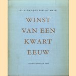 Winst van een kwart eeuw. Een keuze uit de handschriften, gedrukte werken en boekbanden verworven door de koninklijke bibliotheek onder het bestuur van Prof. Dr. L. Brummel 1937-1962 tentoongesteld in het rijksmuseum Meermanno-Westreenianum door C. Reedijk