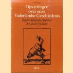 Opvattingen over onze Vaderlandse Geschiedenis. Bij de Hollandse Historici der 16e & 17e eeuw door H. Kampinga